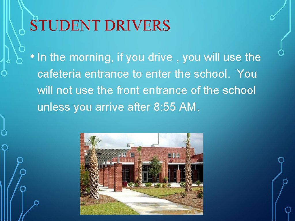 STUDENT DRIVERS • In the morning, if you drive , you will use the STUDENT DRIVERS • In the morning, if you drive , you will use the