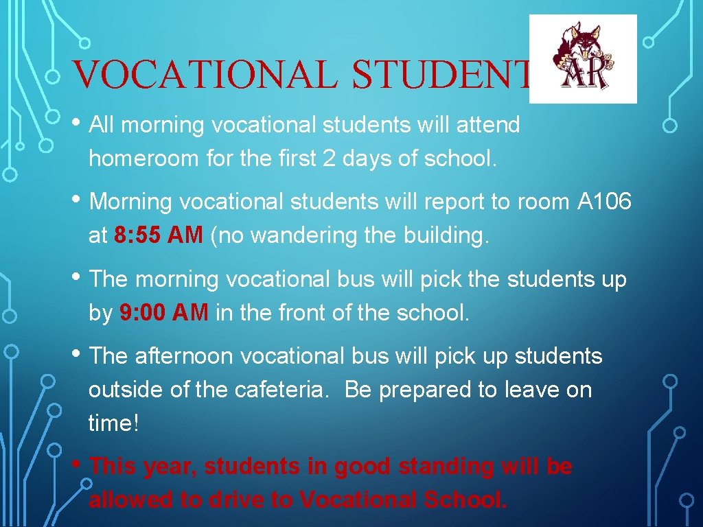 VOCATIONAL STUDENTS • All morning vocational students will attend homeroom for the first 2 VOCATIONAL STUDENTS • All morning vocational students will attend homeroom for the first 2