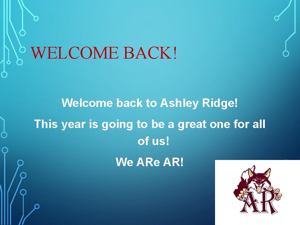 WELCOME BACK! Welcome back to Ashley Ridge! This year is going to be a WELCOME BACK! Welcome back to Ashley Ridge! This year is going to be a