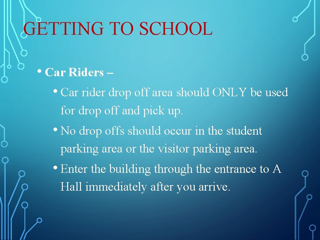 GETTING TO SCHOOL • Car Riders – • Car rider drop off area should GETTING TO SCHOOL • Car Riders – • Car rider drop off area should