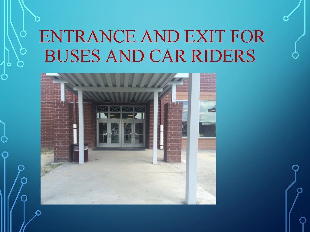 ENTRANCE AND EXIT FOR BUSES AND CAR RIDERS ENTRANCE AND EXIT FOR BUSES AND CAR RIDERS
