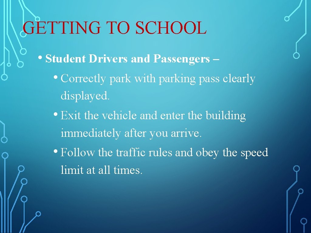 GETTING TO SCHOOL • Student Drivers and Passengers – • Correctly park with parking GETTING TO SCHOOL • Student Drivers and Passengers – • Correctly park with parking