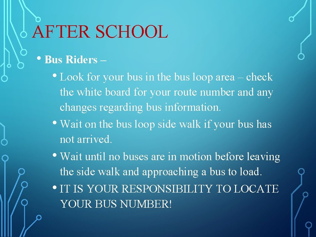 AFTER SCHOOL • Bus Riders – • Look for your bus in the bus AFTER SCHOOL • Bus Riders – • Look for your bus in the bus