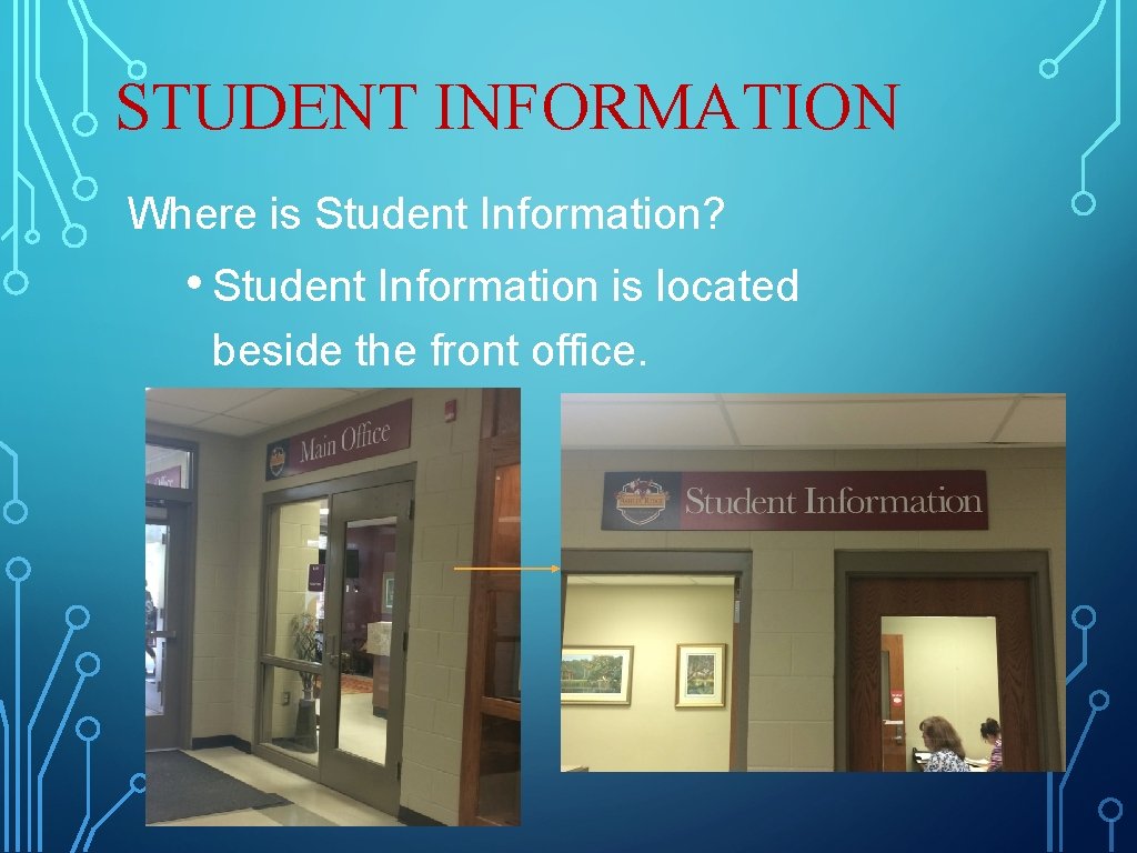STUDENT INFORMATION Where is Student Information? • Student Information is located beside the front STUDENT INFORMATION Where is Student Information? • Student Information is located beside the front