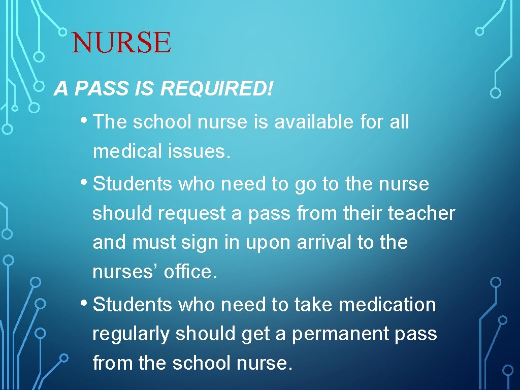 NURSE A PASS IS REQUIRED! • The school nurse is available for all medical NURSE A PASS IS REQUIRED! • The school nurse is available for all medical