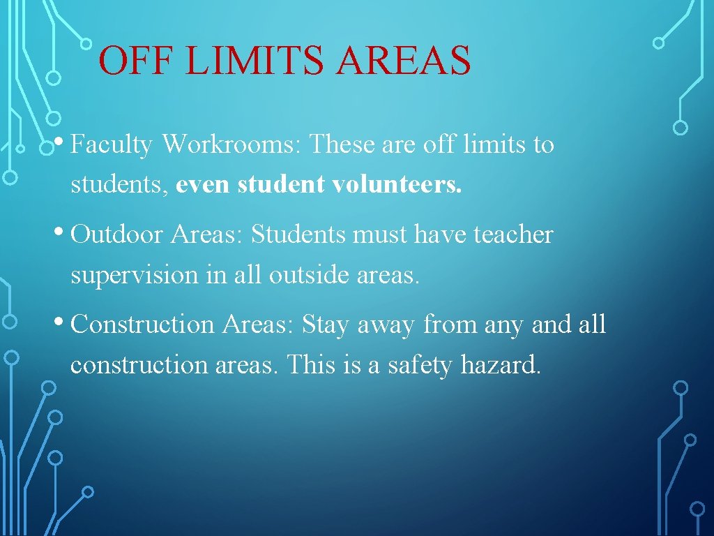OFF LIMITS AREAS • Faculty Workrooms: These are off limits to students, even student OFF LIMITS AREAS • Faculty Workrooms: These are off limits to students, even student