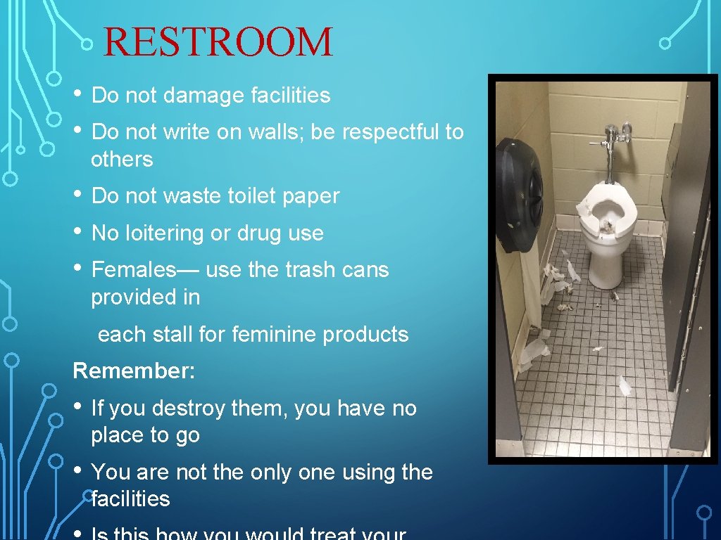 RESTROOM • Do not damage facilities • Do not write on walls; be respectful RESTROOM • Do not damage facilities • Do not write on walls; be respectful