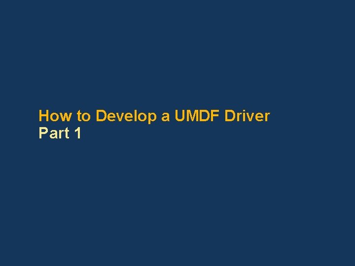 How to Develop a UMDF Driver Part 1 