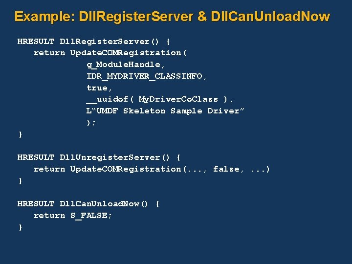 Example: Dll. Register. Server & Dll. Can. Unload. Now HRESULT Dll. Register. Server() {