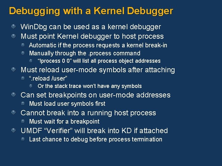 Debugging with a Kernel Debugger Win. Dbg can be used as a kernel debugger