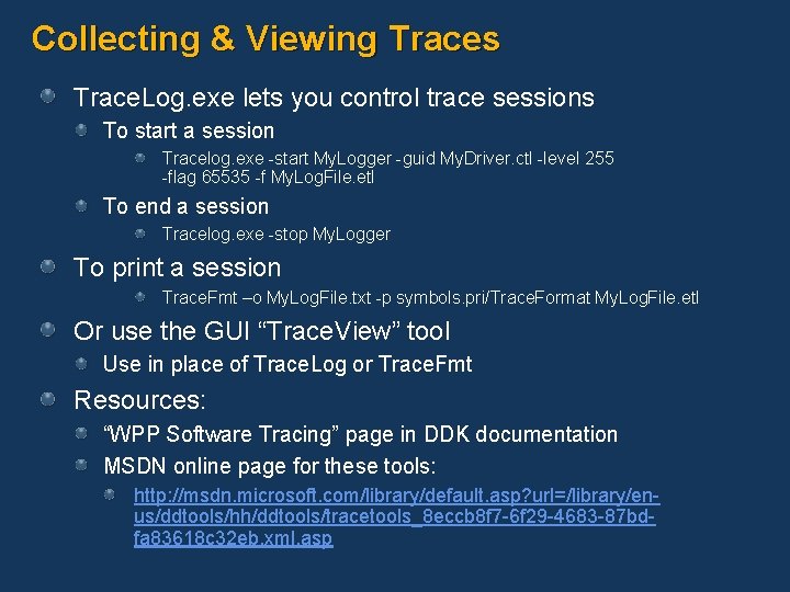 Collecting & Viewing Traces Trace. Log. exe lets you control trace sessions To start