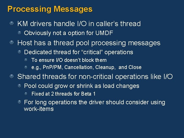 Processing Messages KM drivers handle I/O in caller’s thread Obviously not a option for