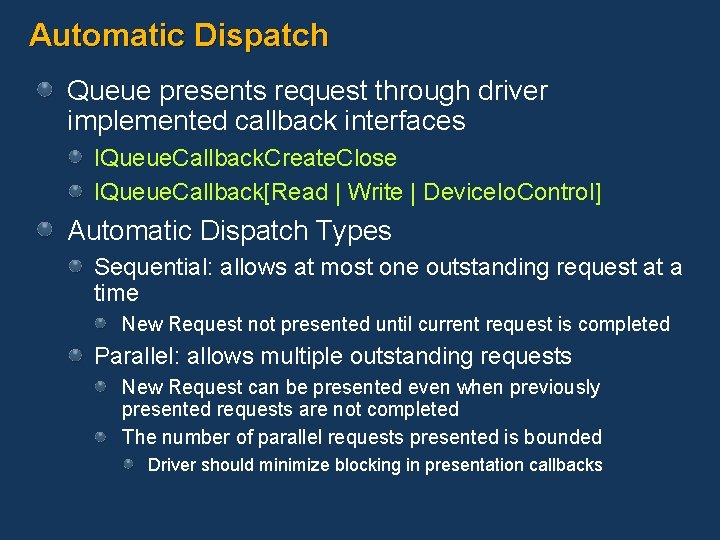 Automatic Dispatch Queue presents request through driver implemented callback interfaces IQueue. Callback. Create. Close