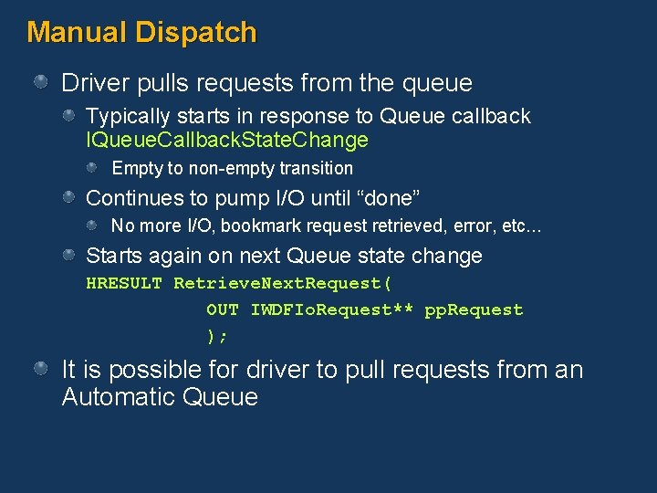 Manual Dispatch Driver pulls requests from the queue Typically starts in response to Queue