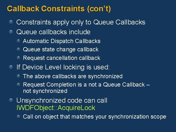 Callback Constraints (con’t) Constraints apply only to Queue Callbacks Queue callbacks include Automatic Dispatch