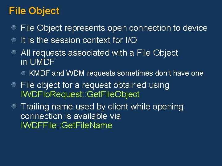 File Object represents open connection to device It is the session context for I/O