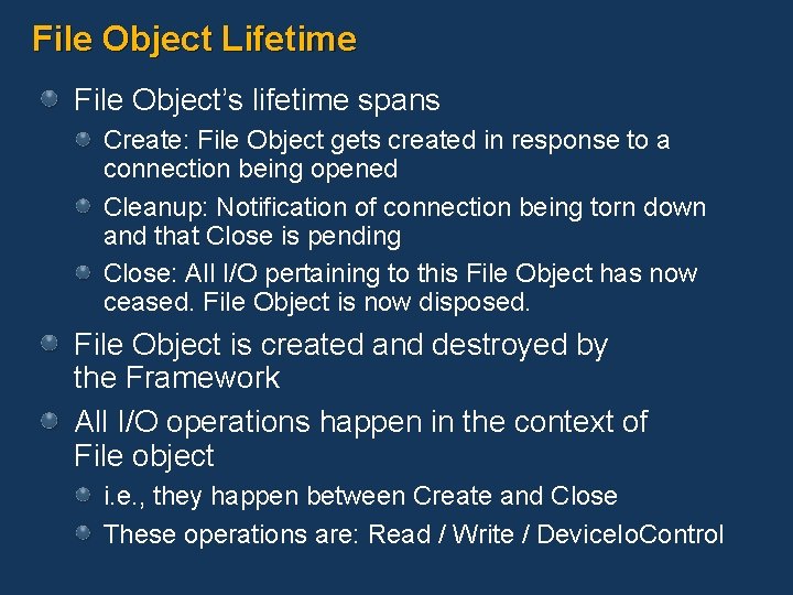File Object Lifetime File Object’s lifetime spans Create: File Object gets created in response