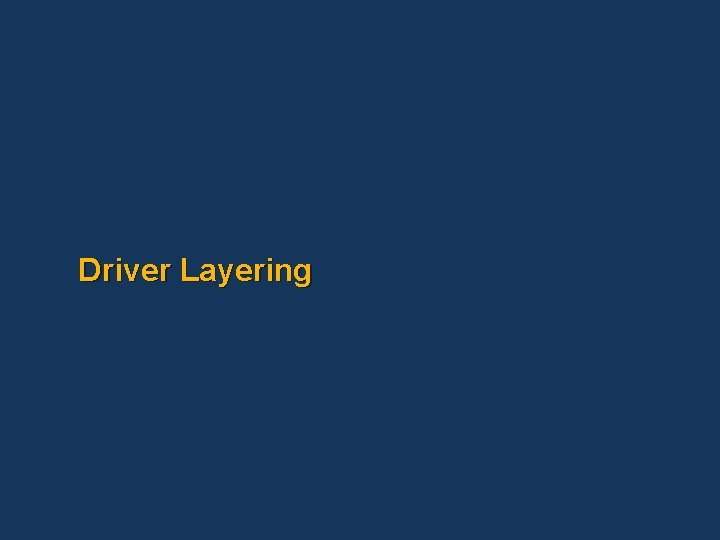 Driver Layering 