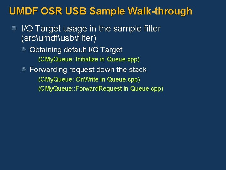 UMDF OSR USB Sample Walk-through I/O Target usage in the sample filter (srcumdfusbfilter) Obtaining