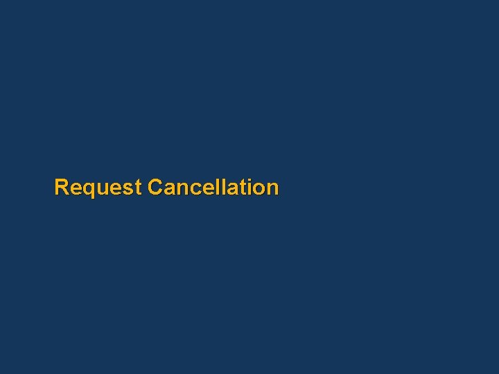 Request Cancellation 