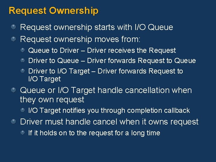 Request Ownership Request ownership starts with I/O Queue Request ownership moves from: Queue to