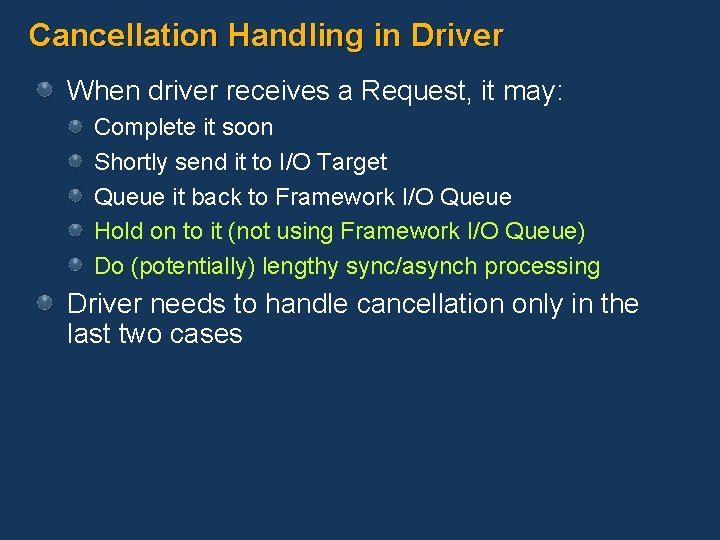 Cancellation Handling in Driver When driver receives a Request, it may: Complete it soon