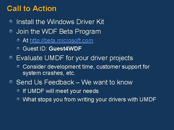 Call to Action Install the Windows Driver Kit Join the WDF Beta Program At