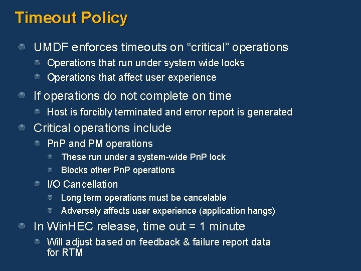 Timeout Policy UMDF enforces timeouts on “critical” operations Operations that run under system wide