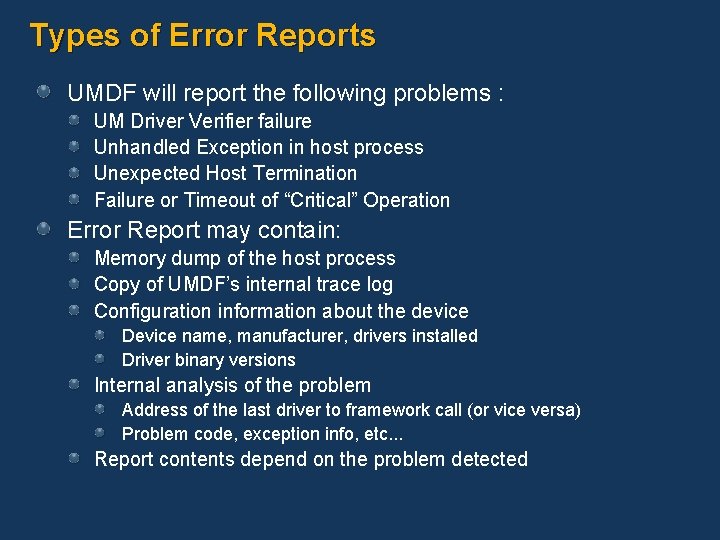 Types of Error Reports UMDF will report the following problems : UM Driver Verifier