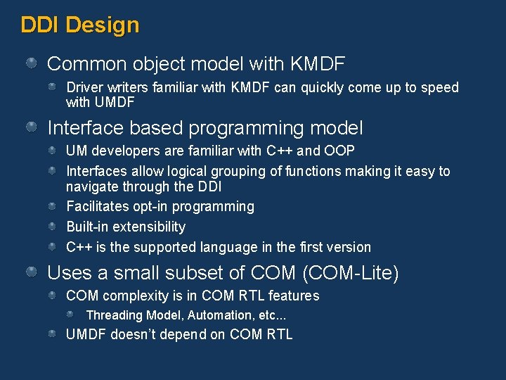 DDI Design Common object model with KMDF Driver writers familiar with KMDF can quickly