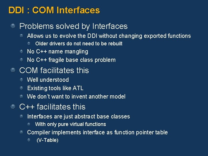 DDI : COM Interfaces Problems solved by Interfaces Allows us to evolve the DDI