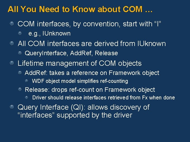 All You Need to Know about COM … COM interfaces, by convention, start with