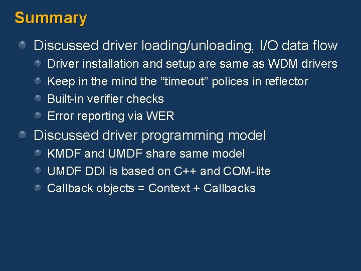 Summary Discussed driver loading/unloading, I/O data flow Driver installation and setup are same as