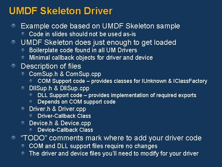 UMDF Skeleton Driver Example code based on UMDF Skeleton sample Code in slides should