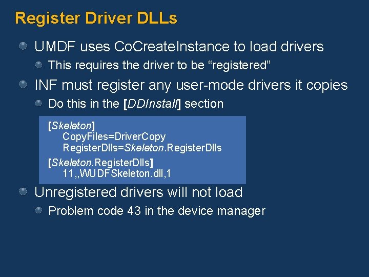 Register Driver DLLs UMDF uses Co. Create. Instance to load drivers This requires the