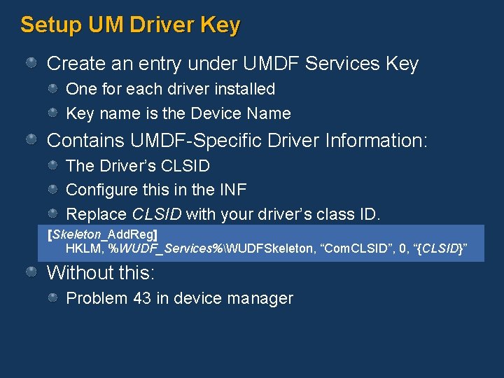 Setup UM Driver Key Create an entry under UMDF Services Key One for each