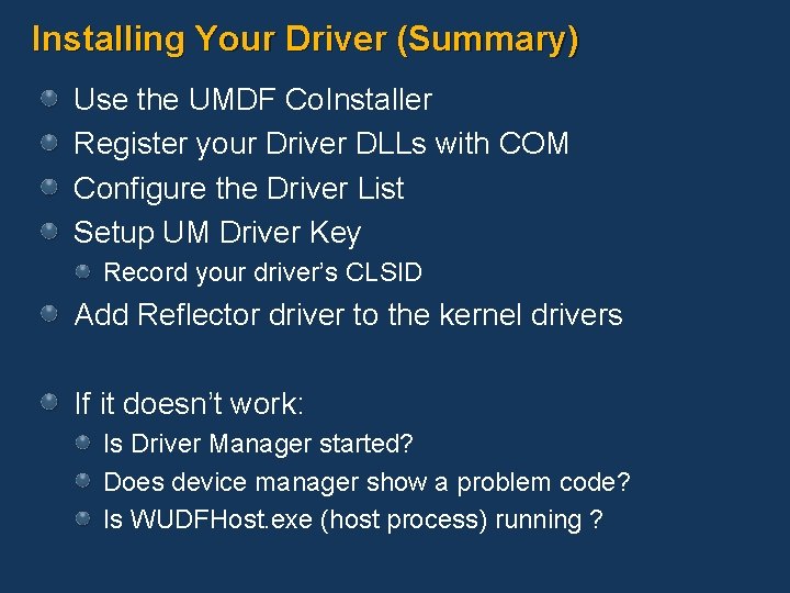 Installing Your Driver (Summary) Use the UMDF Co. Installer Register your Driver DLLs with