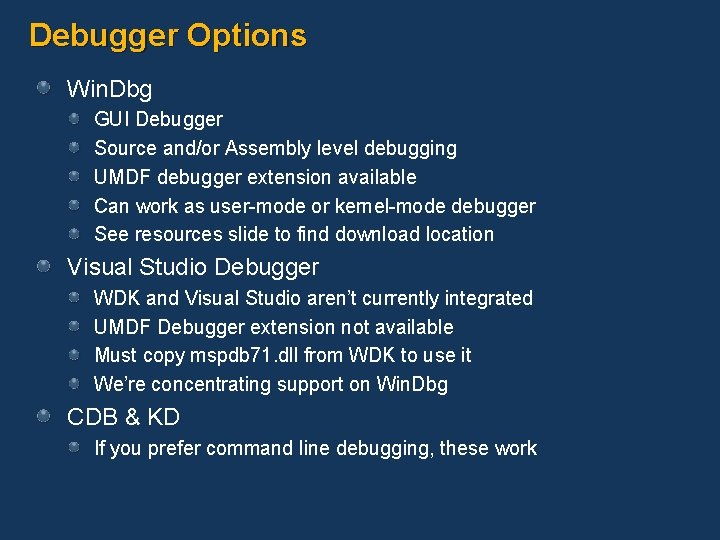 Debugger Options Win. Dbg GUI Debugger Source and/or Assembly level debugging UMDF debugger extension