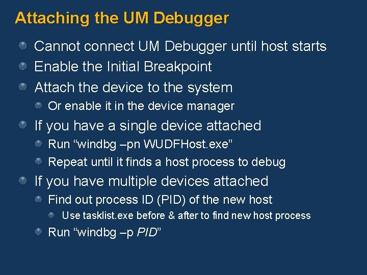 Attaching the UM Debugger Cannot connect UM Debugger until host starts Enable the Initial