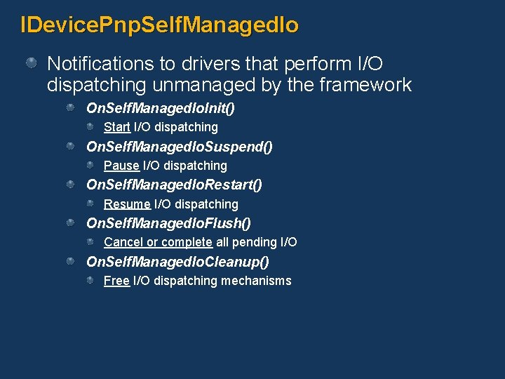 IDevice. Pnp. Self. Managed. Io Notifications to drivers that perform I/O dispatching unmanaged by