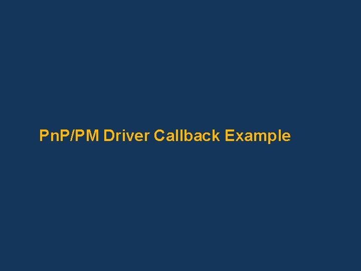 Pn. P/PM Driver Callback Example 