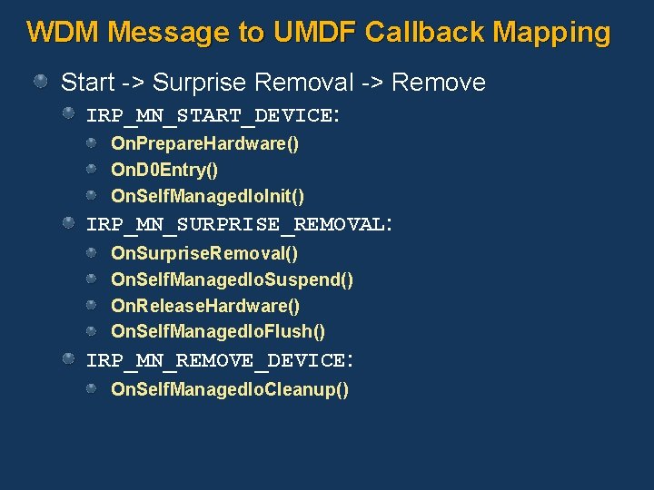 WDM Message to UMDF Callback Mapping Start -> Surprise Removal -> Remove IRP_MN_START_DEVICE: On.