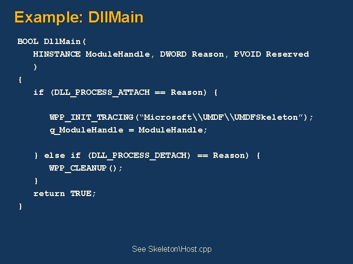 Example: Dll. Main BOOL Dll. Main( HINSTANCE Module. Handle, DWORD Reason, PVOID Reserved )