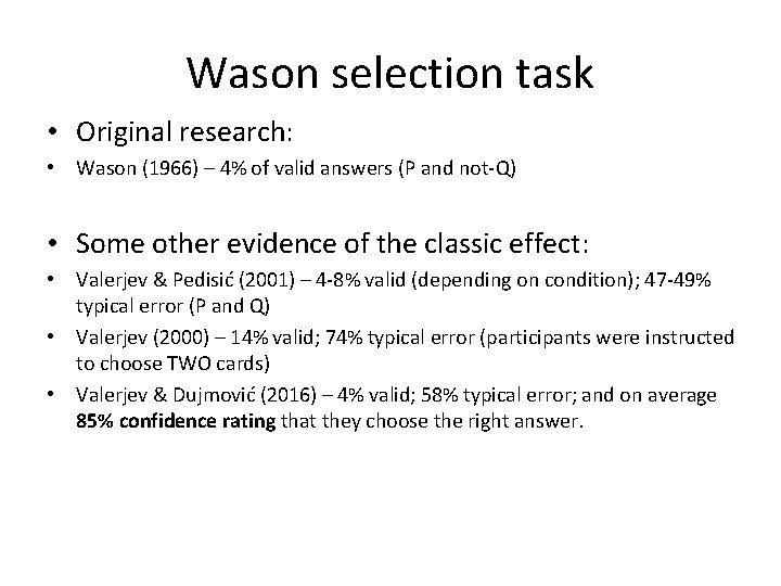 Wason selection task • Original research: • Wason (1966) – 4% of valid answers