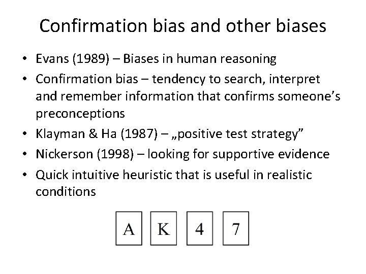Confirmation bias and other biases • Evans (1989) – Biases in human reasoning •