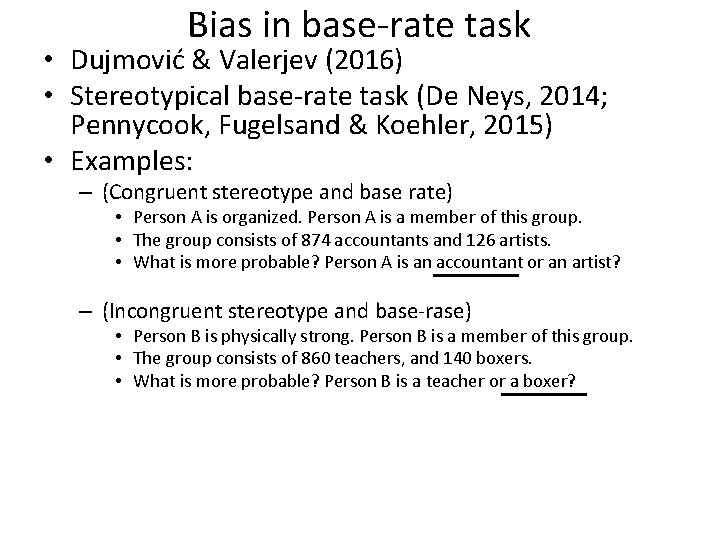 Bias in base-rate task • Dujmović & Valerjev (2016) • Stereotypical base-rate task (De