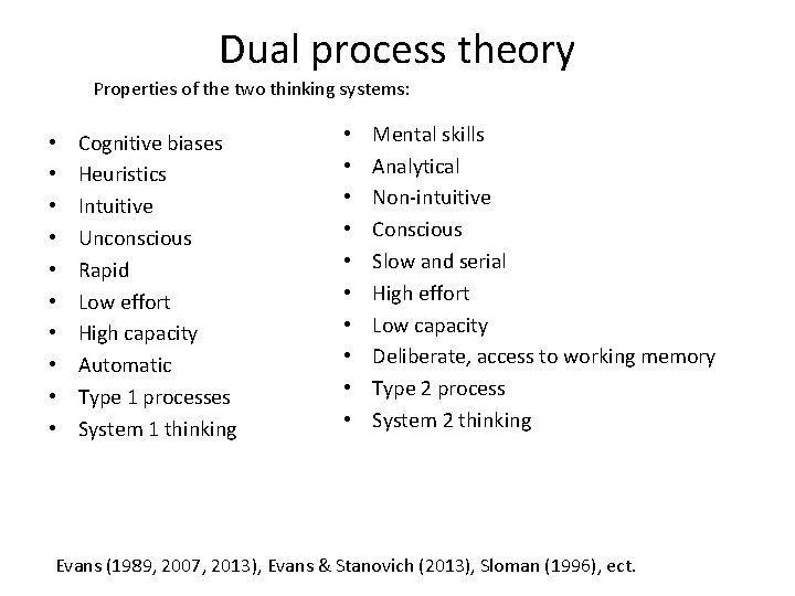 Dual process theory Properties of the two thinking systems: • • • Cognitive biases