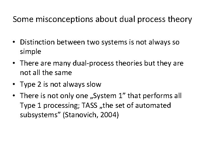 Some misconceptions about dual process theory • Distinction between two systems is not always