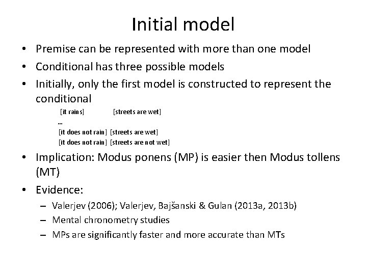 Initial model • Premise can be represented with more than one model • Conditional