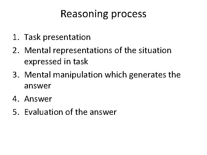 Reasoning process 1. Task presentation 2. Mental representations of the situation expressed in task